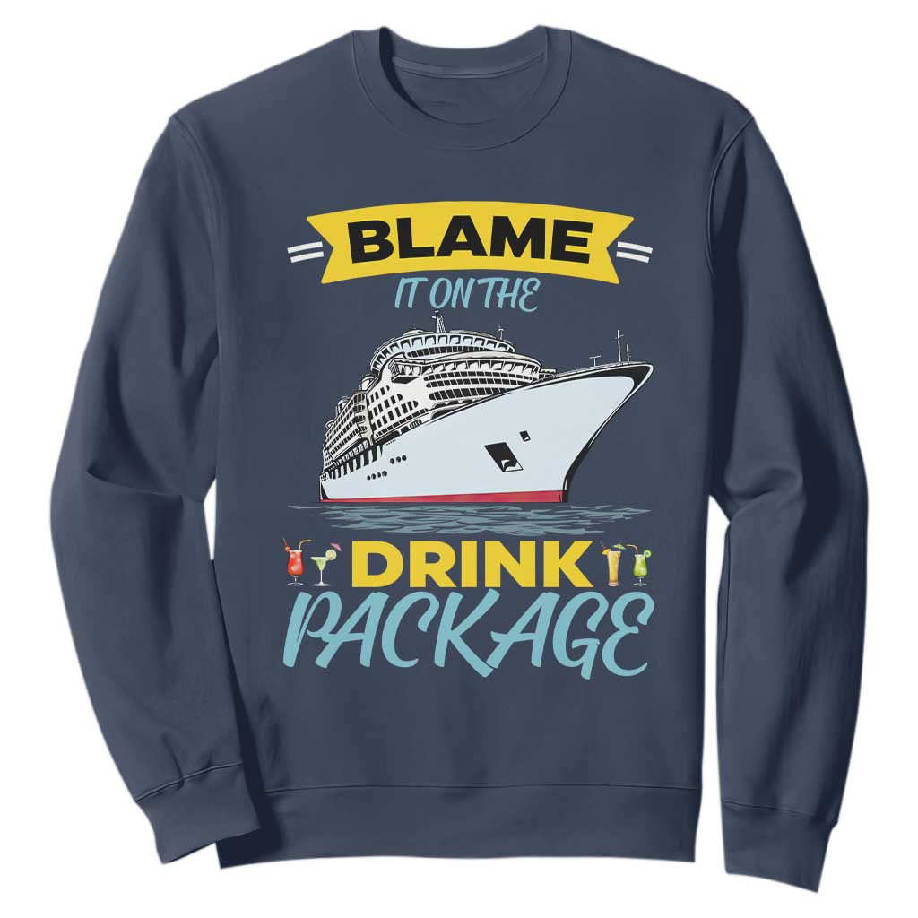 Funny Cruise Vacation Sweatshirt Blame It On The Drink Package TS14 Navy Print Your Wear