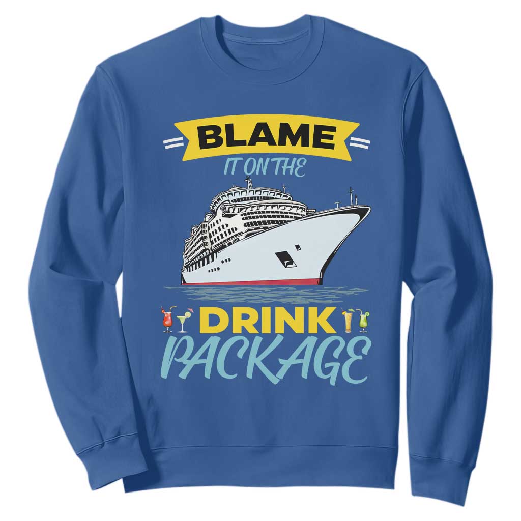 Funny Cruise Vacation Sweatshirt Blame It On The Drink Package TS14 Royal Blue Print Your Wear