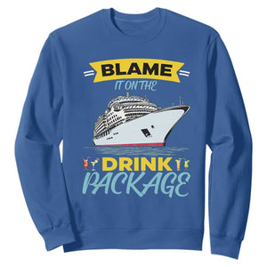 Funny Cruise Vacation Sweatshirt Blame It On The Drink Package TS14 Royal Blue Print Your Wear