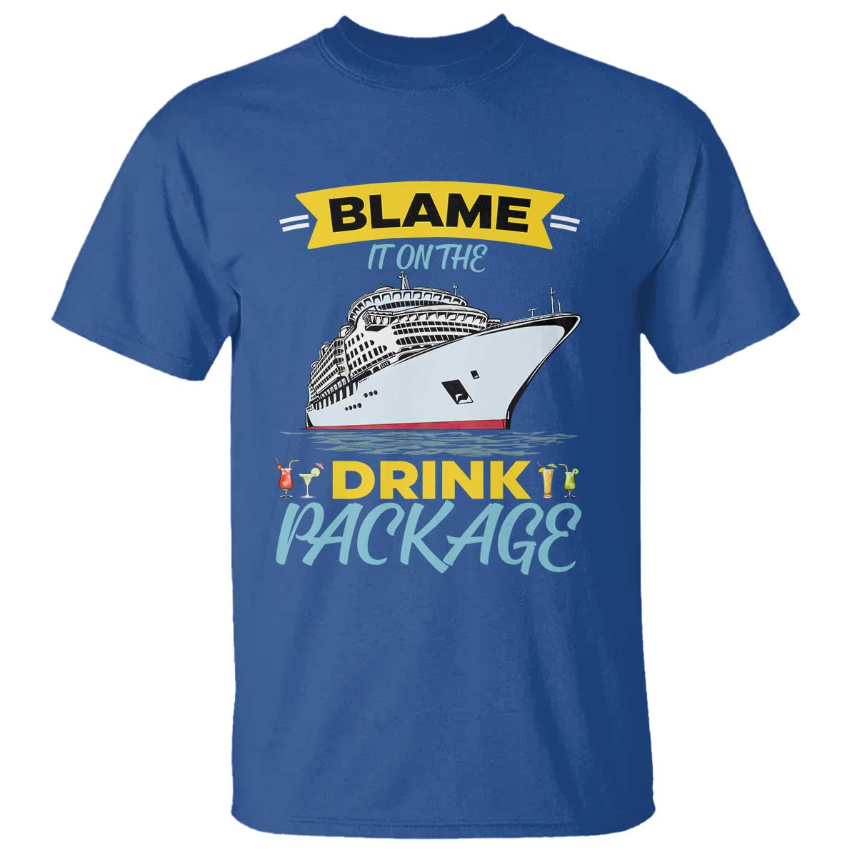 Funny Cruise Vacation T Shirt Blame It On The Drink Package TS14 Royal Blue Print Your Wear