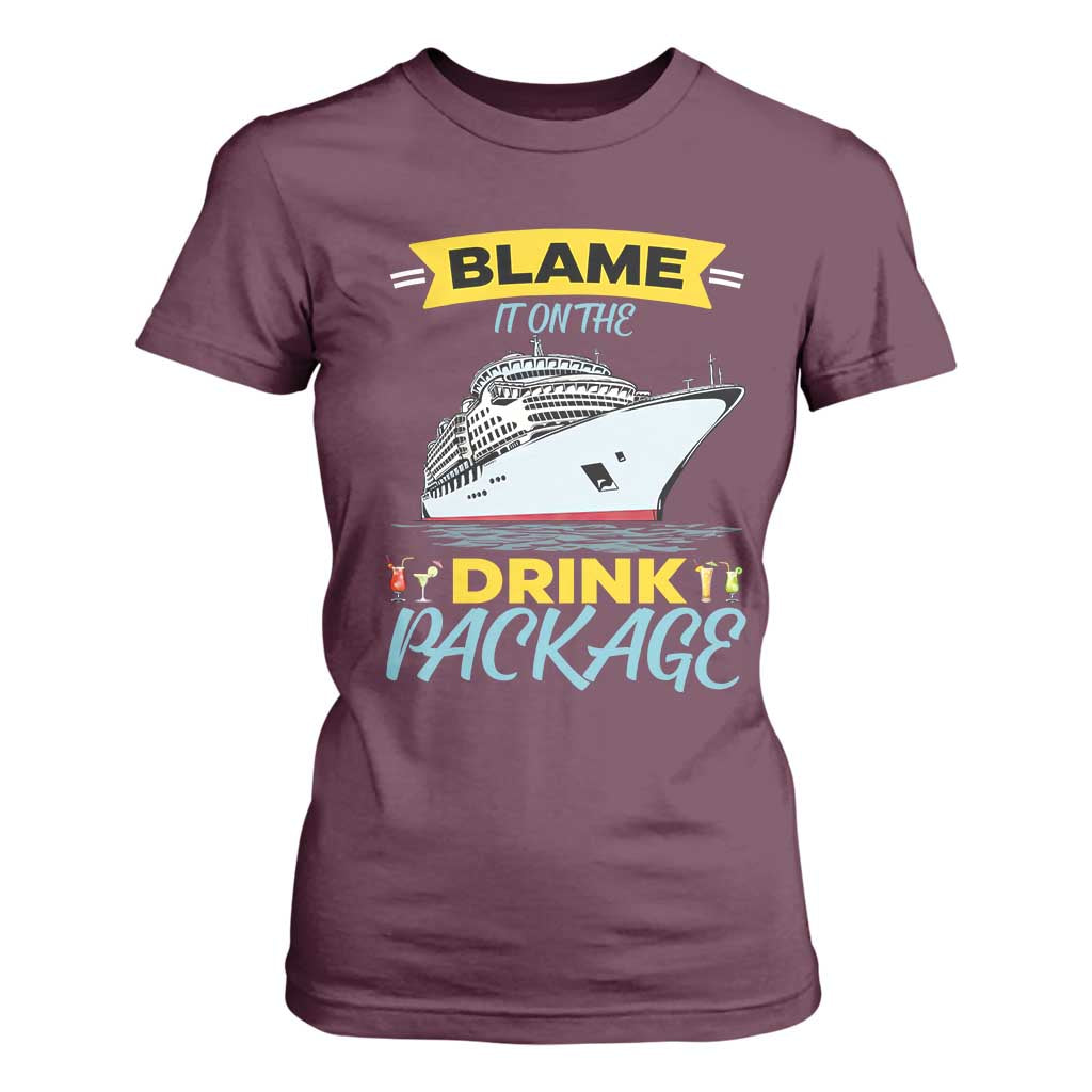 Funny Cruise Vacation T Shirt For Women Blame It On The Drink Package TS14 Maroon Print Your Wear
