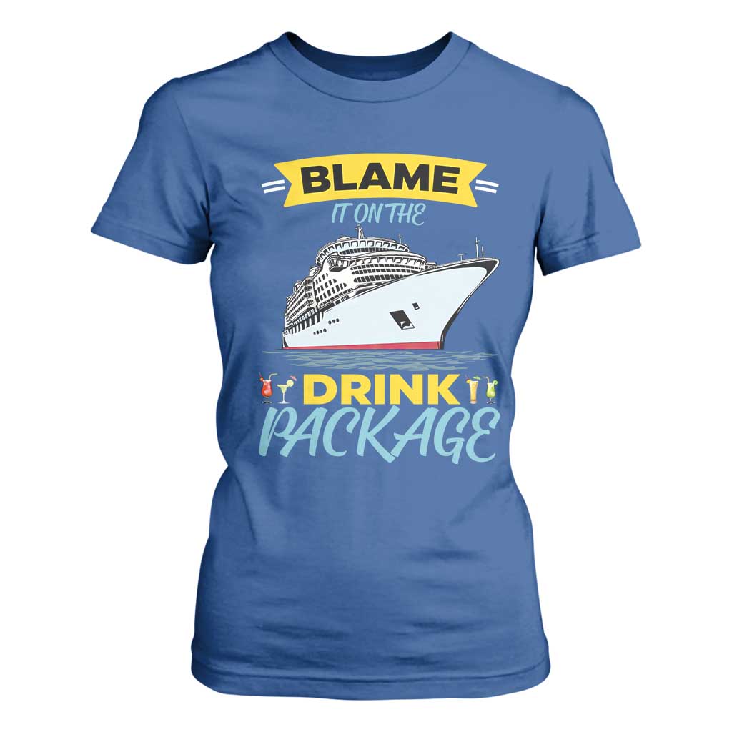 Funny Cruise Vacation T Shirt For Women Blame It On The Drink Package TS14 Royal Blue Print Your Wear