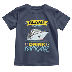 Funny Cruise Vacation Toddler T Shirt Blame It On The Drink Package TS14 Navy Print Your Wear