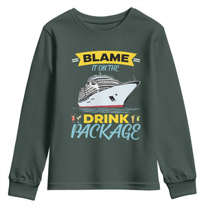 Funny Cruise Vacation Youth Sweatshirt Blame It On The Drink Package TS14 Dark Forest Green Print Your Wear