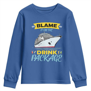 Funny Cruise Vacation Youth Sweatshirt Blame It On The Drink Package TS14 Royal Blue Print Your Wear