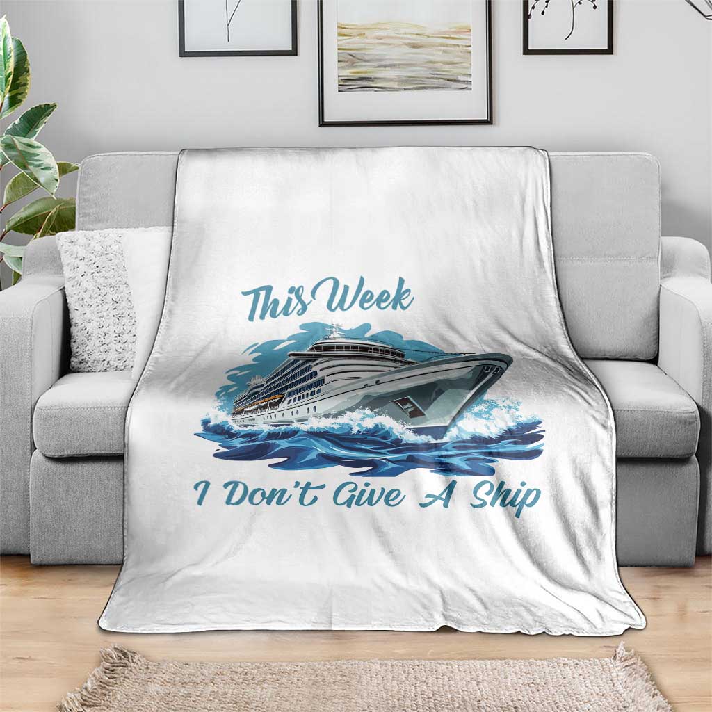 Funny Cruise Vacation Throw Blanket This Week I Do Not Give A Ship TS14 Print Your Wear