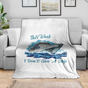 Funny Cruise Vacation Throw Blanket This Week I Do Not Give A Ship TS14 Print Your Wear