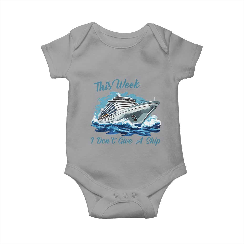 Funny Cruise Vacation Baby Onesie This Week I Do Not Give A Ship TS14 Sport Gray Print Your Wear