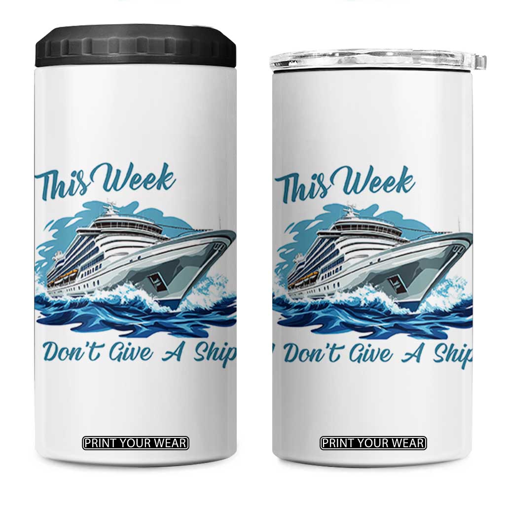 Funny Cruise Vacation 4 in 1 Can Cooler Tumbler This Week I Do Not Give A Ship TS14 One Size: 16 oz White Print Your Wear