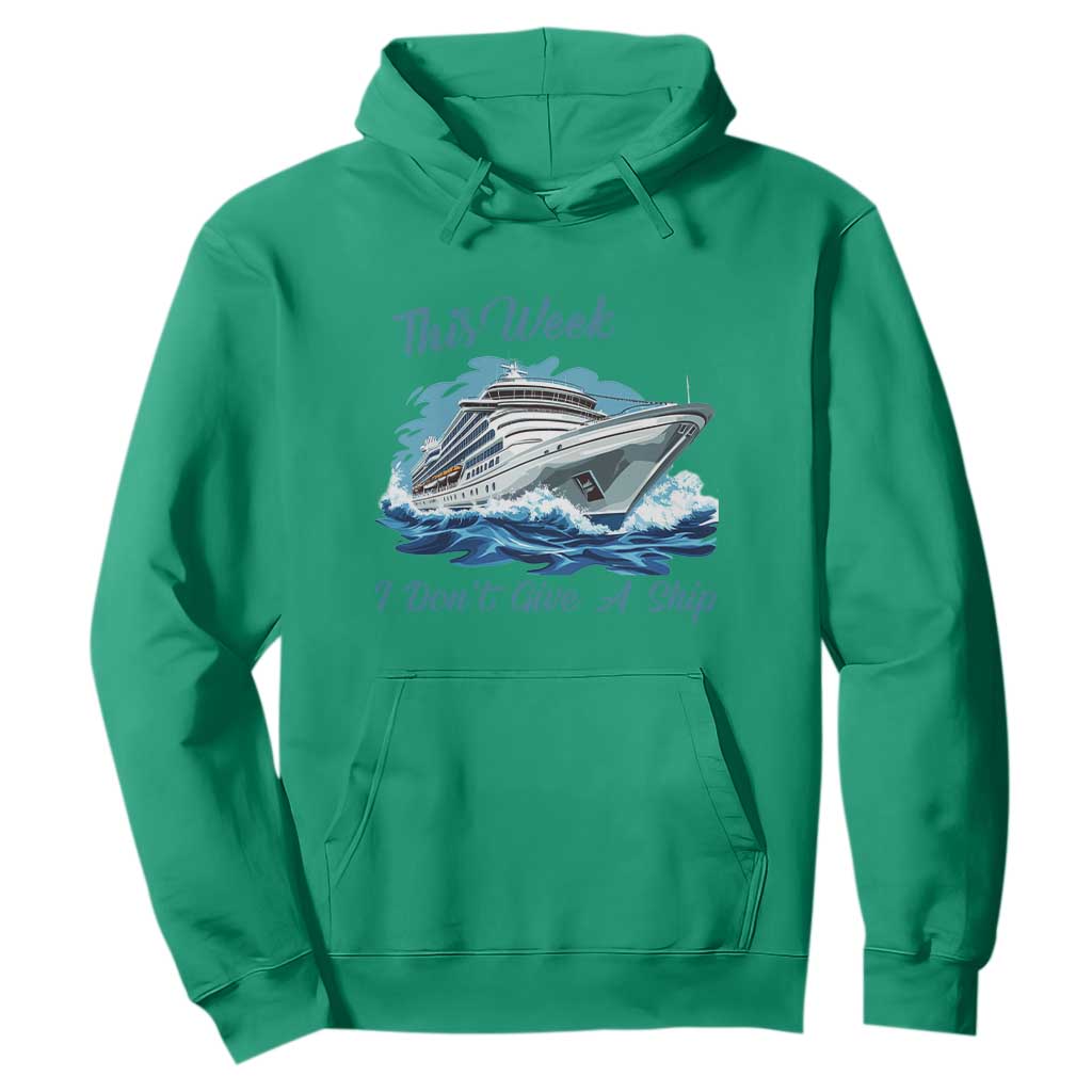 Funny Cruise Vacation Hoodie This Week I Do Not Give A Ship TS14 Irish Green Print Your Wear