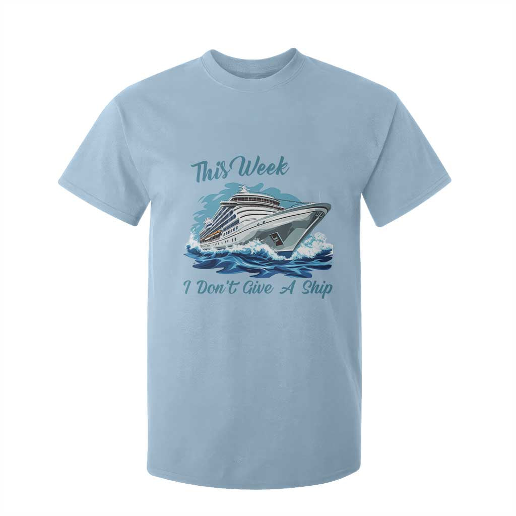 Funny Cruise Vacation T Shirt For Kid This Week I Do Not Give A Ship TS14 Light Blue Print Your Wear