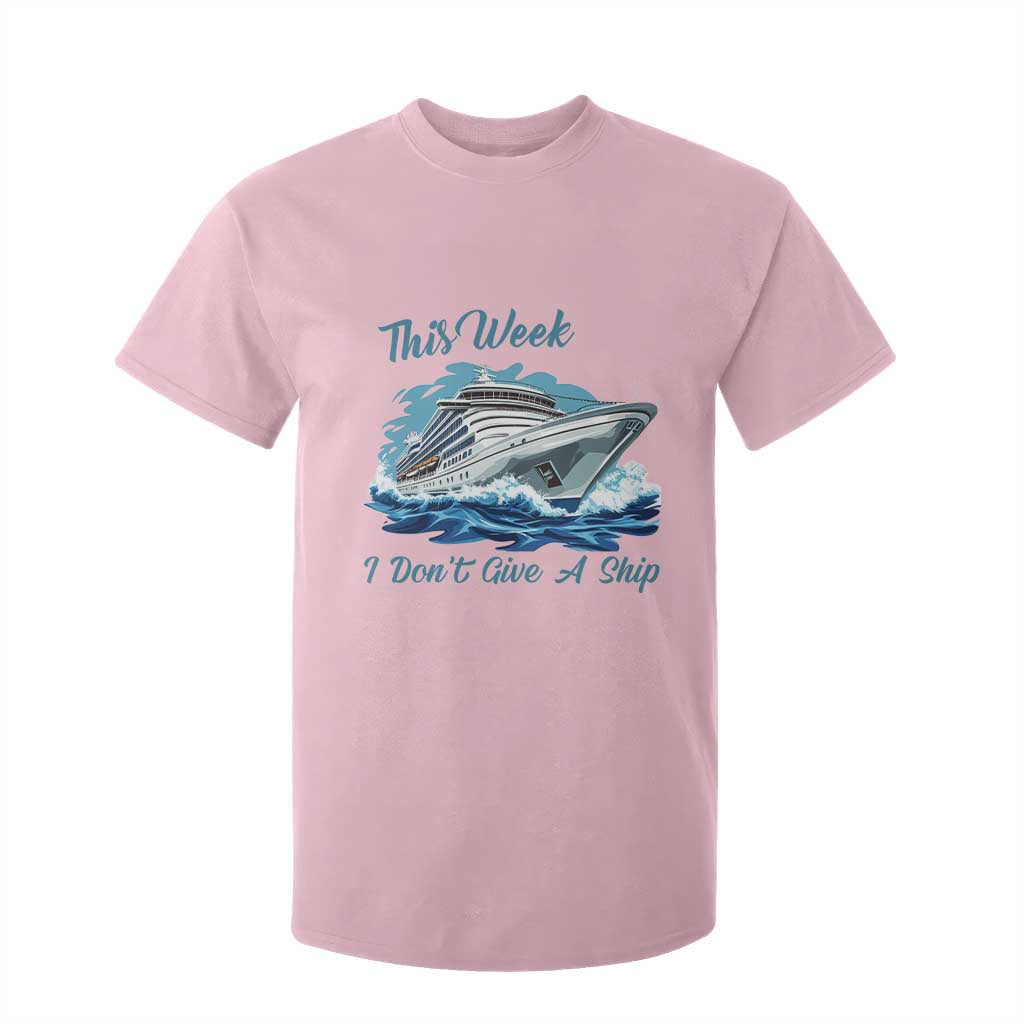 Funny Cruise Vacation T Shirt For Kid This Week I Do Not Give A Ship TS14 Light Pink Print Your Wear