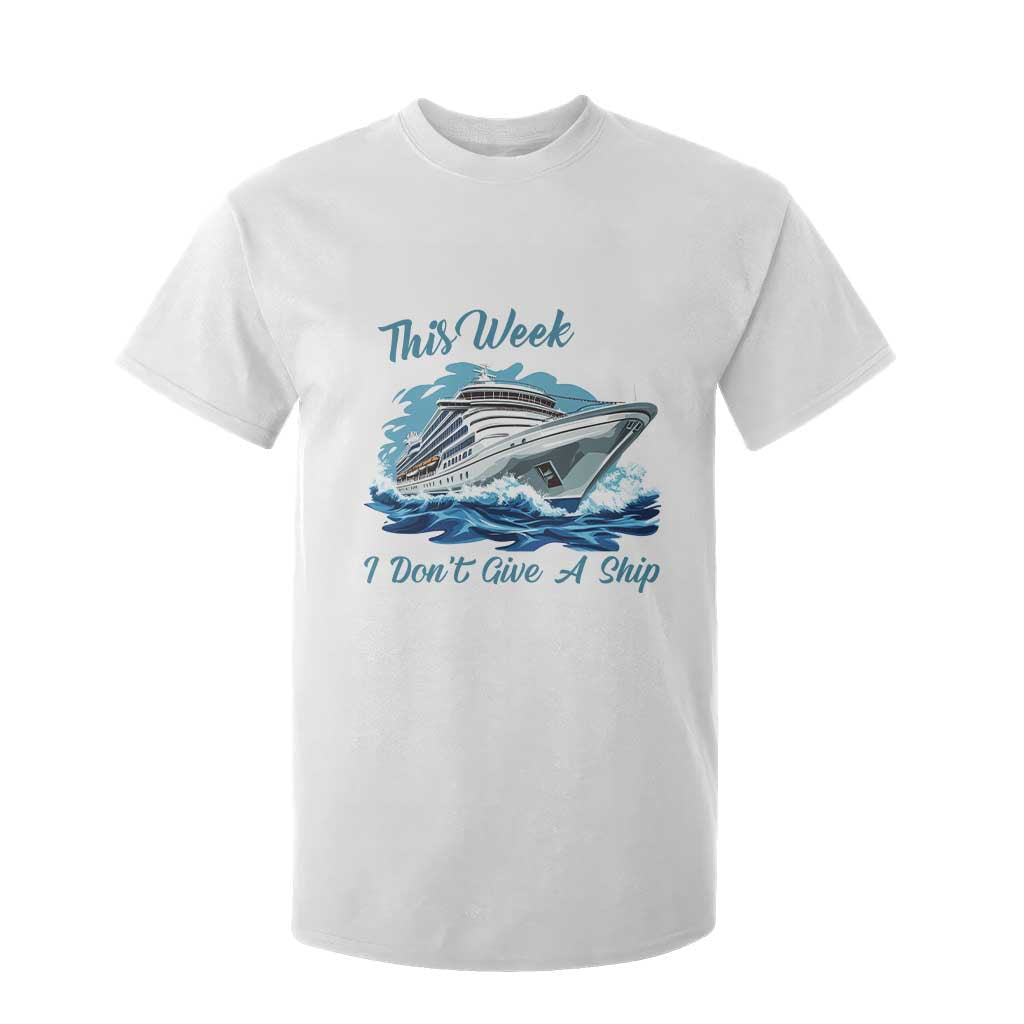 Funny Cruise Vacation T Shirt For Kid This Week I Do Not Give A Ship TS14 White Print Your Wear