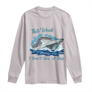 Funny Cruise Vacation Long Sleeve Shirt This Week I Do Not Give A Ship TS14 Ice Gray Print Your Wear