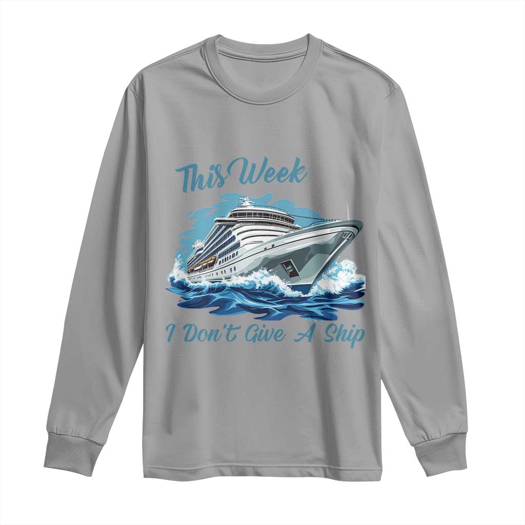 Funny Cruise Vacation Long Sleeve Shirt This Week I Do Not Give A Ship TS14 Sport Gray Print Your Wear