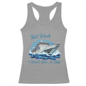 Funny Cruise Vacation Racerback Tank Top This Week I Do Not Give A Ship TS14 Sport Gray Print Your Wear