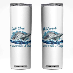 Funny Cruise Vacation Skinny Tumbler This Week I Do Not Give A Ship TS14 White Print Your Wear