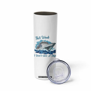 Funny Cruise Vacation Skinny Tumbler This Week I Do Not Give A Ship TS14 Print Your Wear