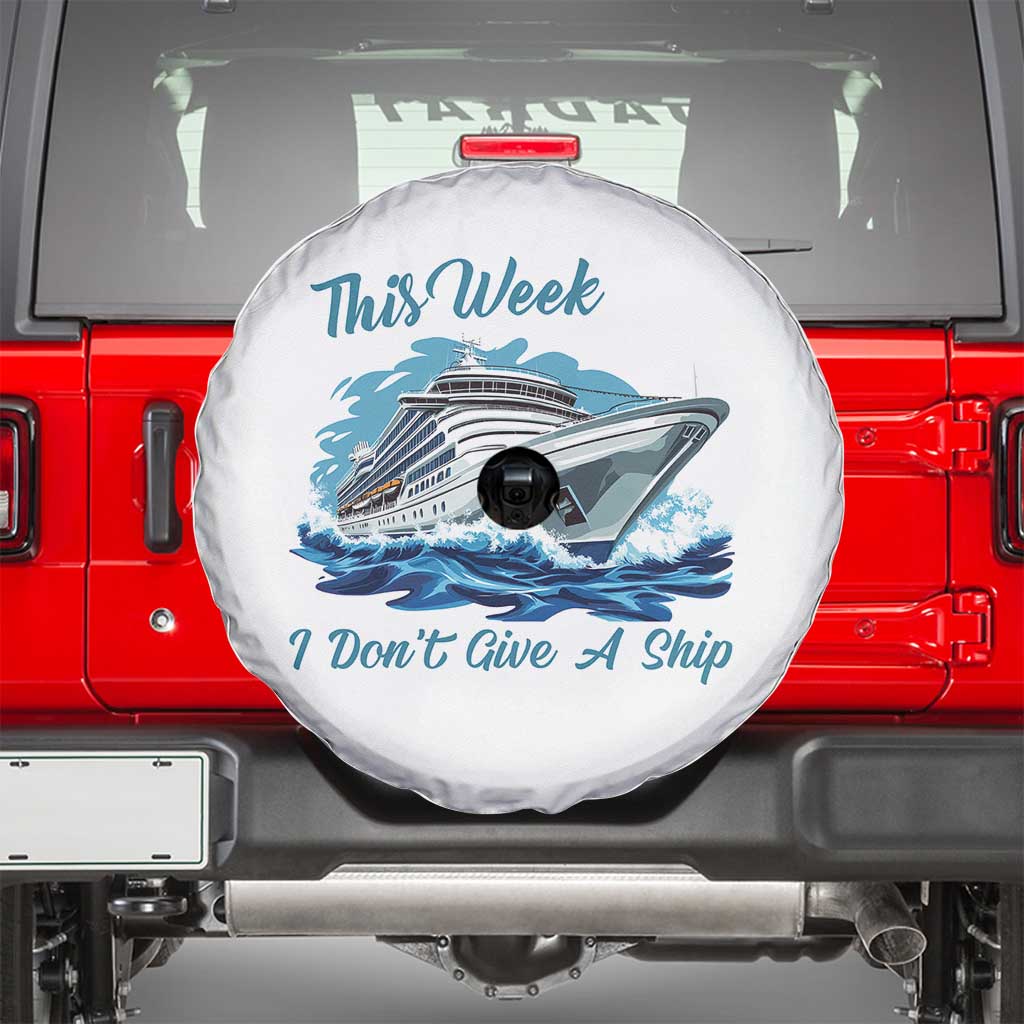Funny Cruise Vacation Spare Tire Cover This Week I Do Not Give A Ship TS14 White Print Your Wear
