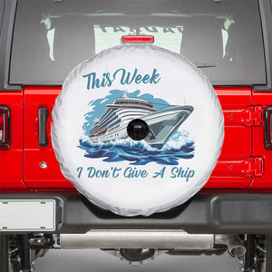 Funny Cruise Vacation Spare Tire Cover This Week I Do Not Give A Ship TS14 White Print Your Wear