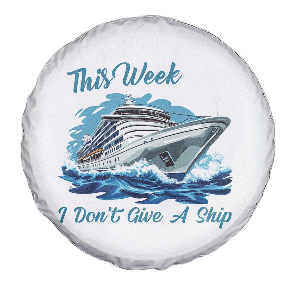 Funny Cruise Vacation Spare Tire Cover This Week I Do Not Give A Ship TS14 Print Your Wear