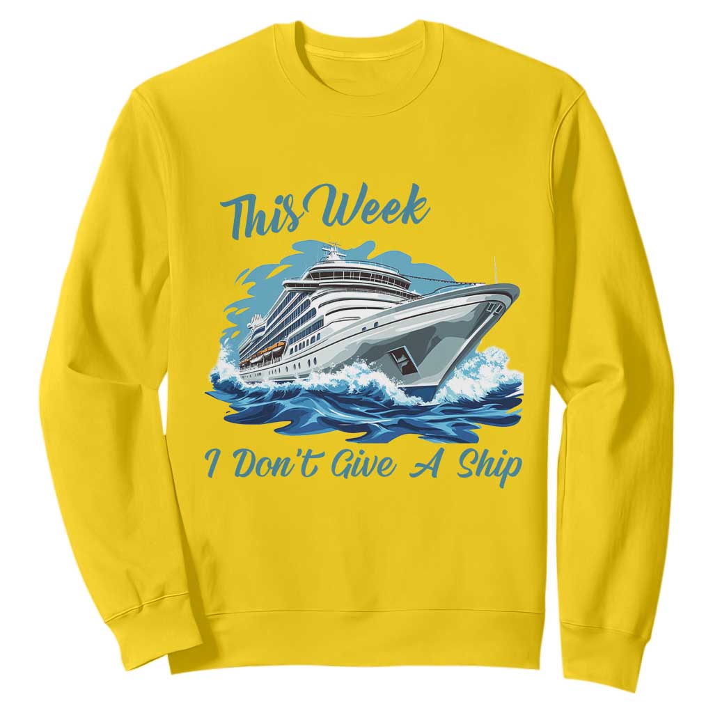 Funny Cruise Vacation Sweatshirt This Week I Do Not Give A Ship TS14 Daisy Print Your Wear