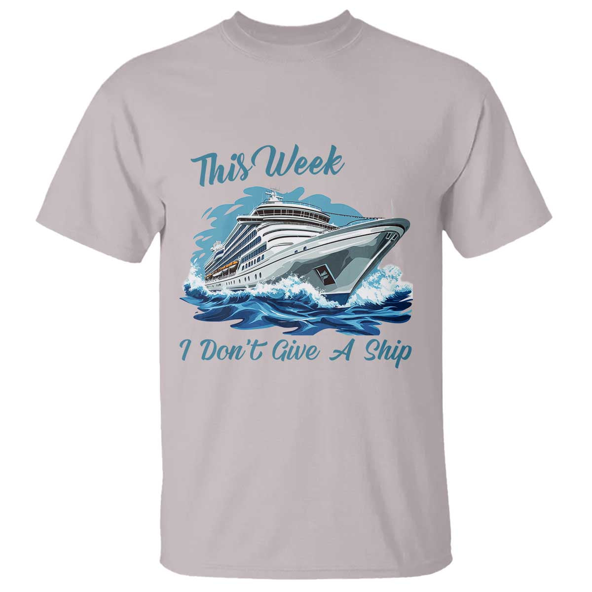 Funny Cruise Vacation T Shirt This Week I Do Not Give A Ship TS14 Ice Gray Print Your Wear