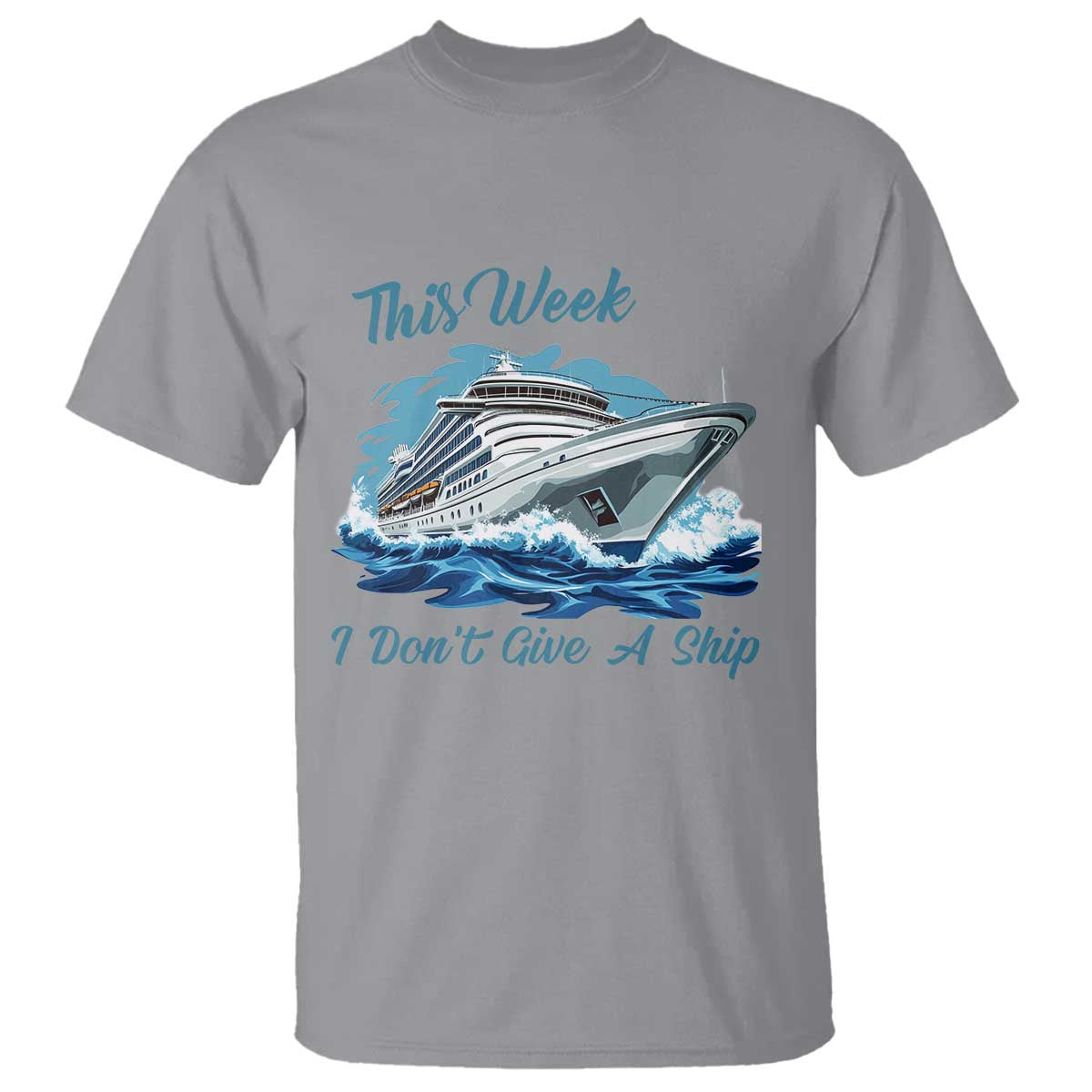 Funny Cruise Vacation T Shirt This Week I Do Not Give A Ship TS14 Sport Gray Print Your Wear