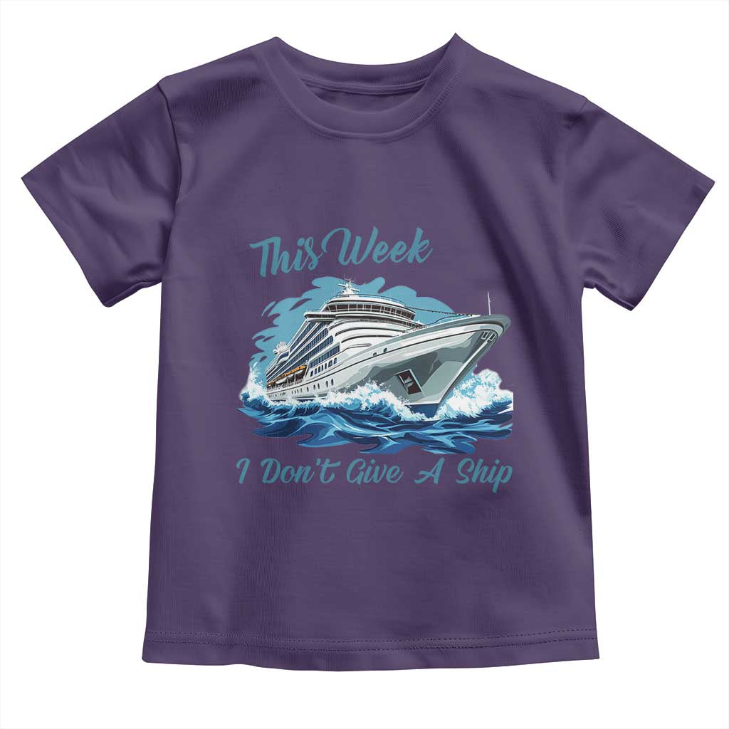 Funny Cruise Vacation Toddler T Shirt This Week I Do Not Give A Ship TS14 Purple Print Your Wear