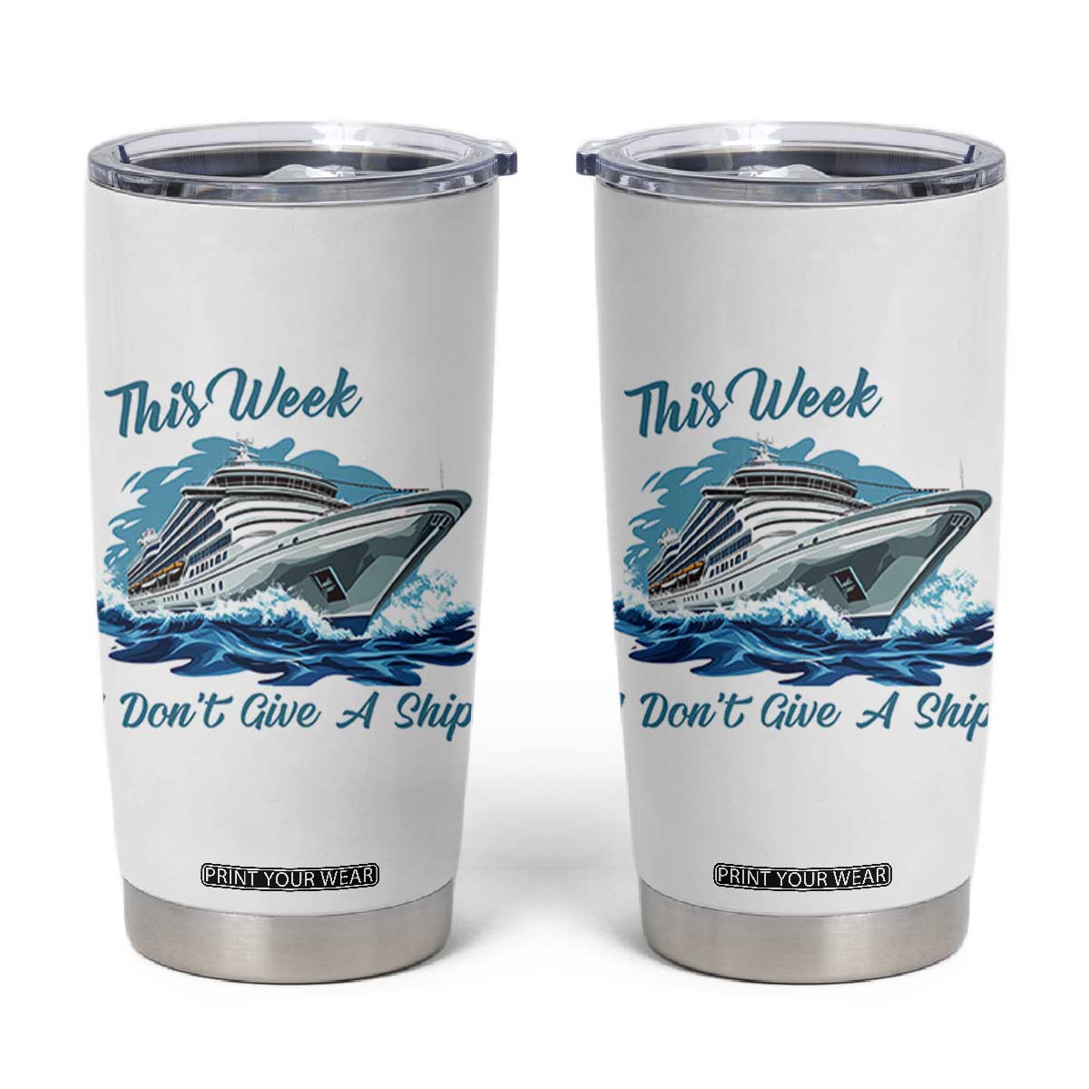 Funny Cruise Vacation Tumbler Cup This Week I Do Not Give A Ship TS14 White Print Your Wear