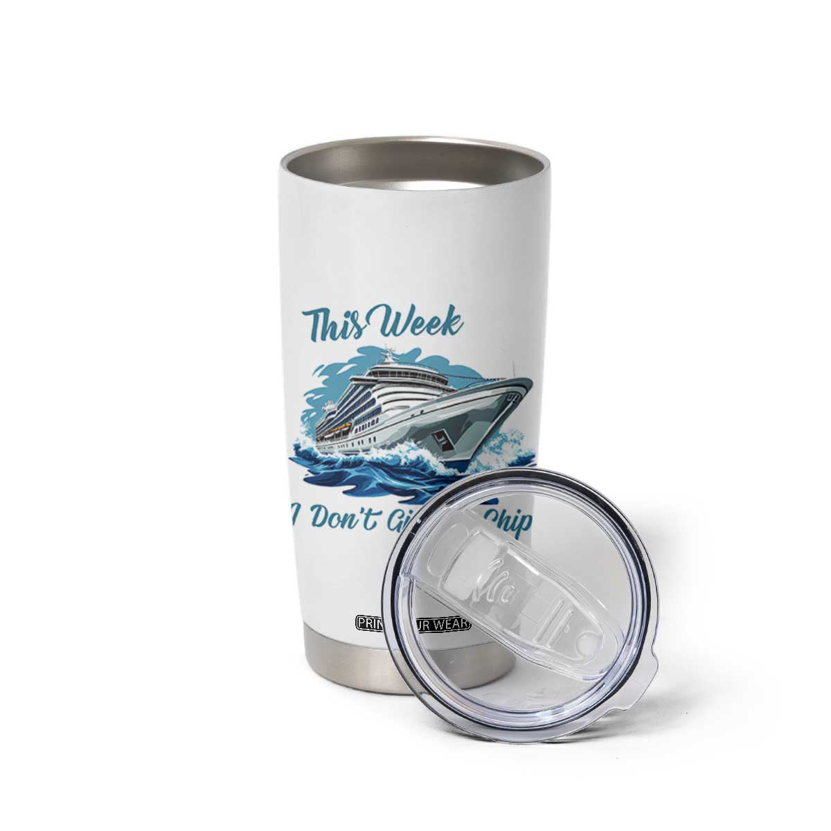 Funny Cruise Vacation Tumbler Cup This Week I Do Not Give A Ship TS14 Print Your Wear
