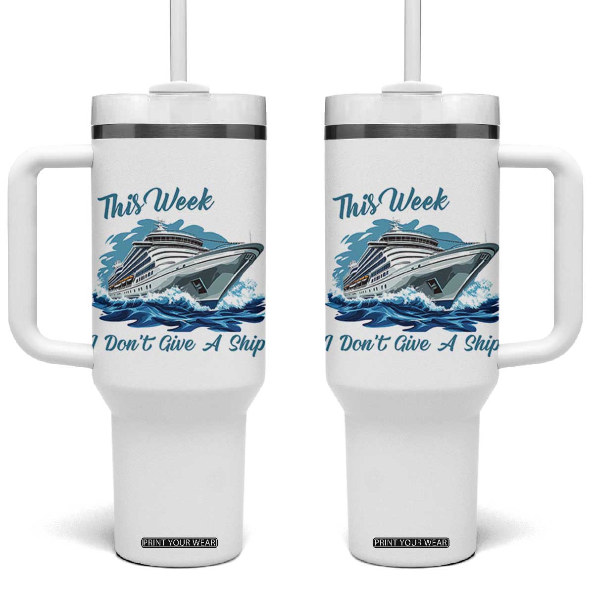 Funny Cruise Vacation Tumbler With Handle This Week I Do Not Give A Ship TS14 One Size: 40 oz White Print Your Wear