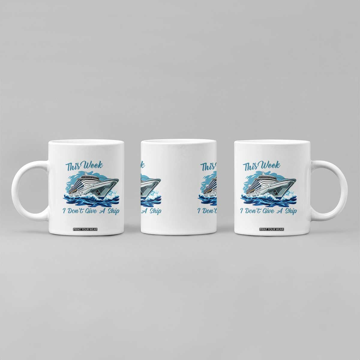 Funny Cruise Vacation Coffee Mug This Week I Do Not Give A Ship TS14 Print Your Wear