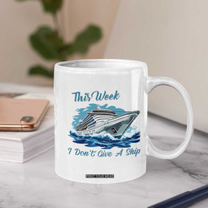 Funny Cruise Vacation Coffee Mug This Week I Do Not Give A Ship TS14 Print Your Wear