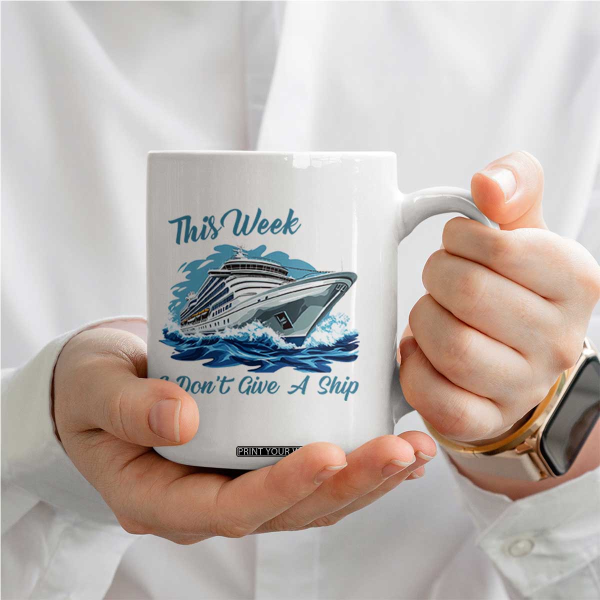 Funny Cruise Vacation Coffee Mug This Week I Do Not Give A Ship TS14 Print Your Wear