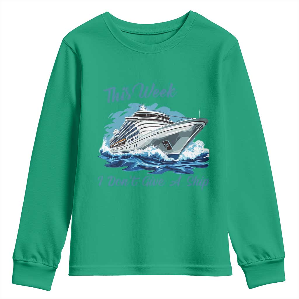 Funny Cruise Vacation Youth Sweatshirt This Week I Do Not Give A Ship TS14 Irish Green Print Your Wear