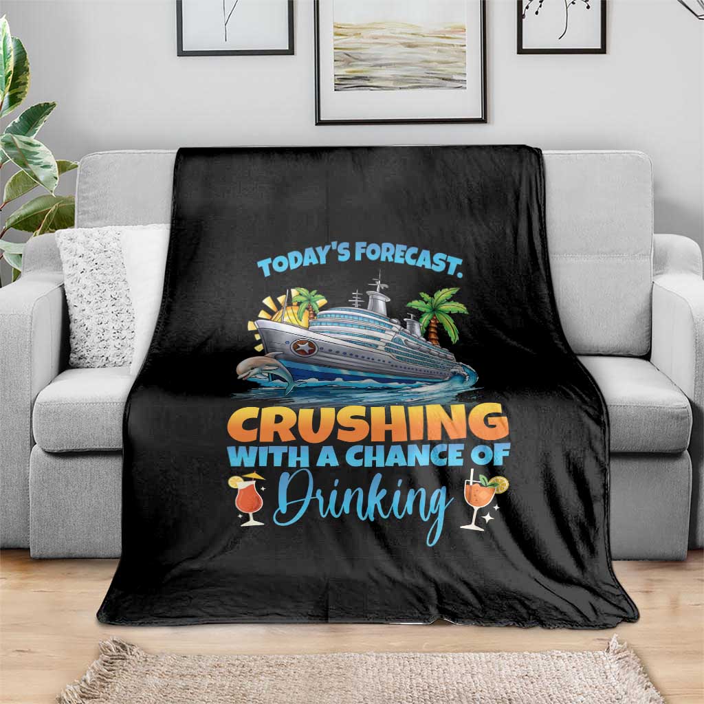 Funny Cruise Vacation Trip Drinking Throw Blanket Today Is Forecast Cruising With A Chance Of Drinking TS14 Print Your Wear