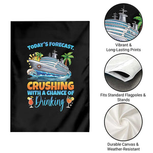 Funny Cruise Vacation Trip Drinking Garden Flag Today Is Forecast Cruising With A Chance Of Drinking TS14 Print Your Wear