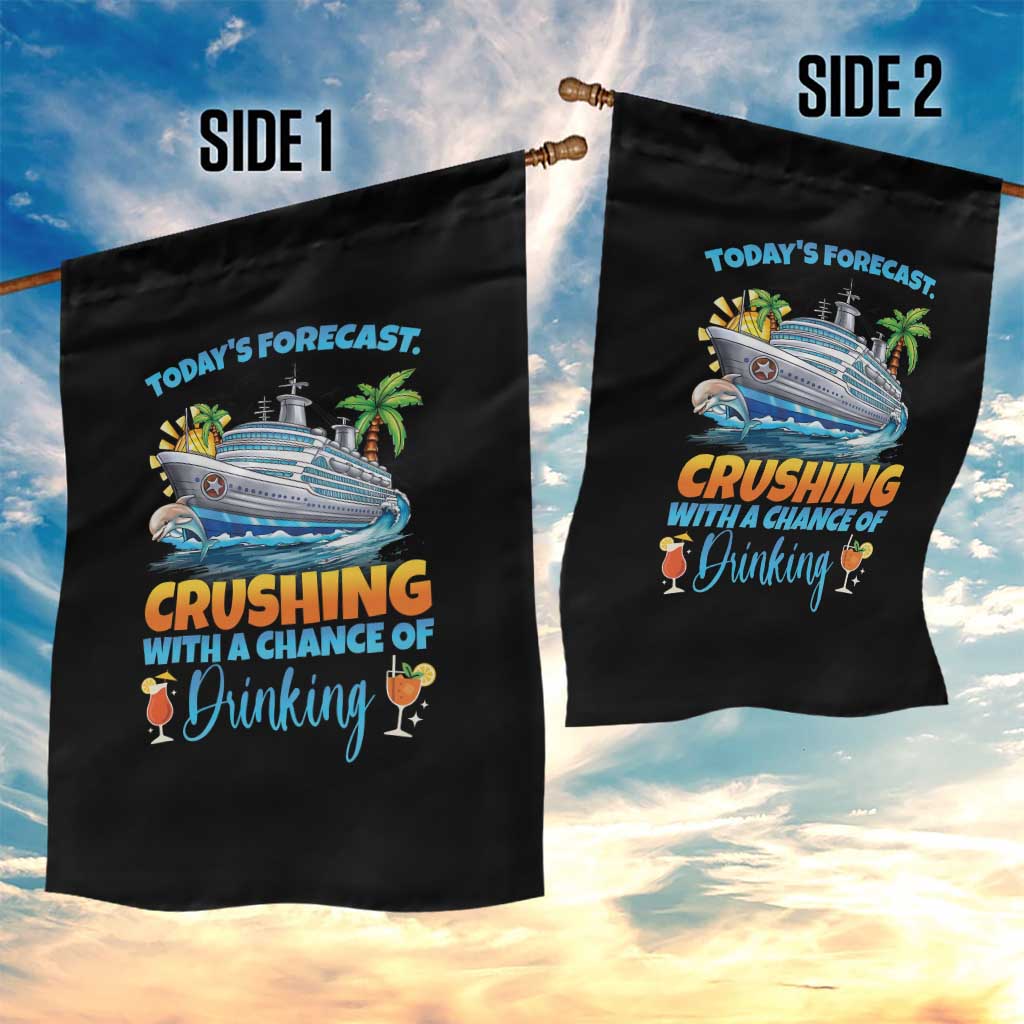 Funny Cruise Vacation Trip Drinking Garden Flag Today Is Forecast Cruising With A Chance Of Drinking TS14 Print Your Wear
