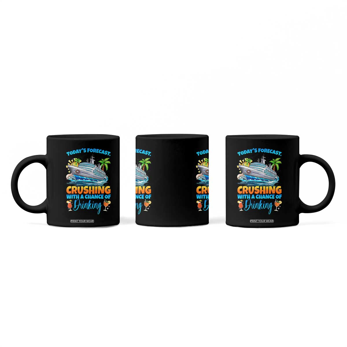 Funny Cruise Vacation Trip Drinking Coffee Mug Today Is Forecast Cruising With A Chance Of Drinking TS14 Print Your Wear