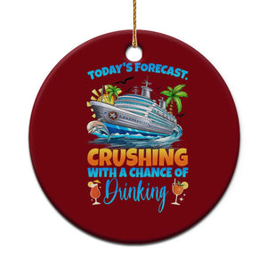Funny Cruise Vacation Trip Drinking Ceramic Ornament Today Is Forecast Cruising With A Chance Of Drinking TS14 1pc Red Print Your Wear