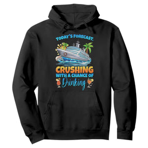 Funny Cruise Vacation Trip Drinking Hoodie Today Is Forecast Cruising With A Chance Of Drinking TS14 Black Print Your Wear