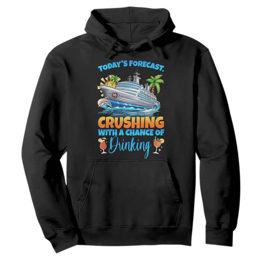 Funny Cruise Vacation Trip Drinking Hoodie Today Is Forecast Cruising With A Chance Of Drinking TS14 Black Print Your Wear