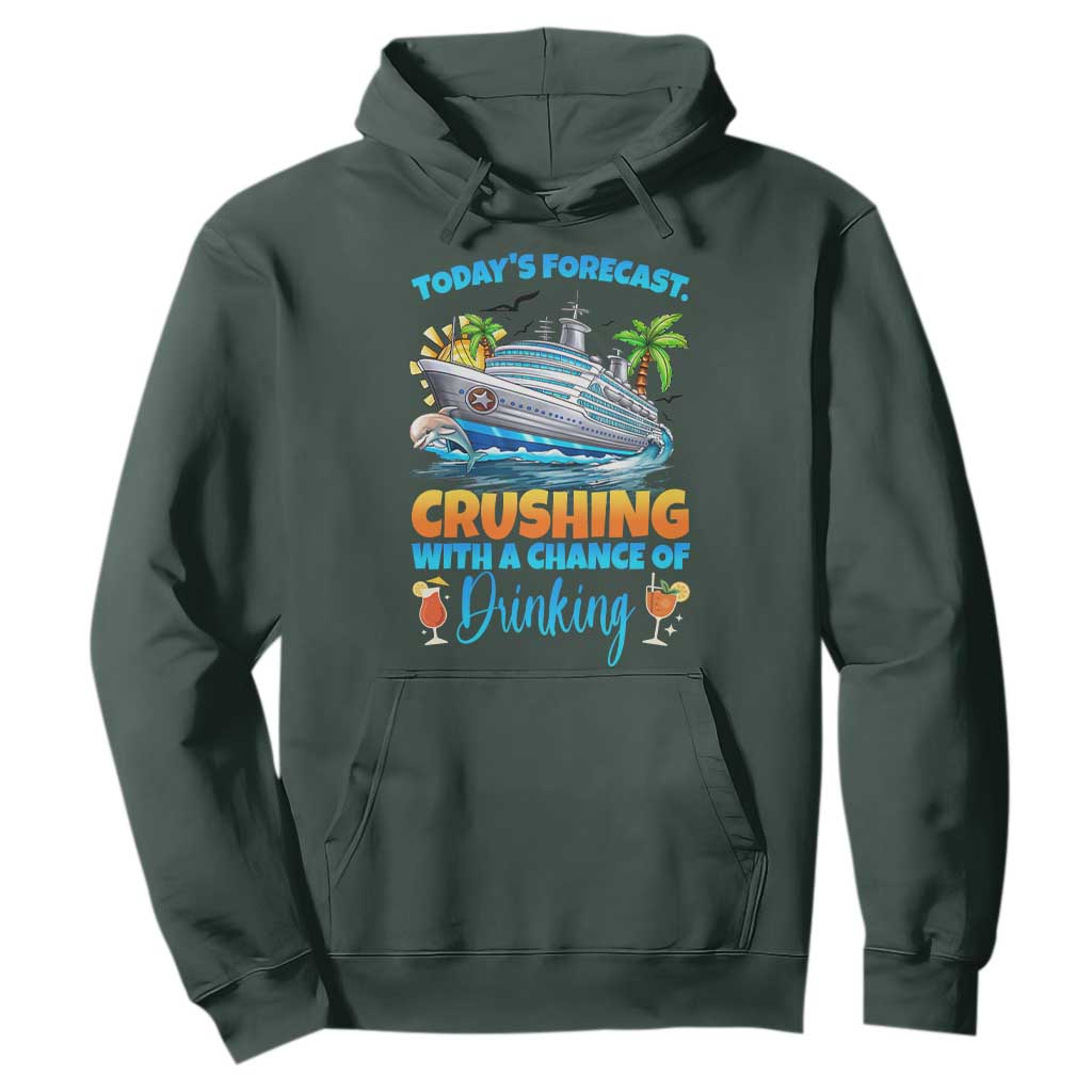 Funny Cruise Vacation Trip Drinking Hoodie Today Is Forecast Cruising With A Chance Of Drinking TS14 Dark Forest Green Print Your Wear