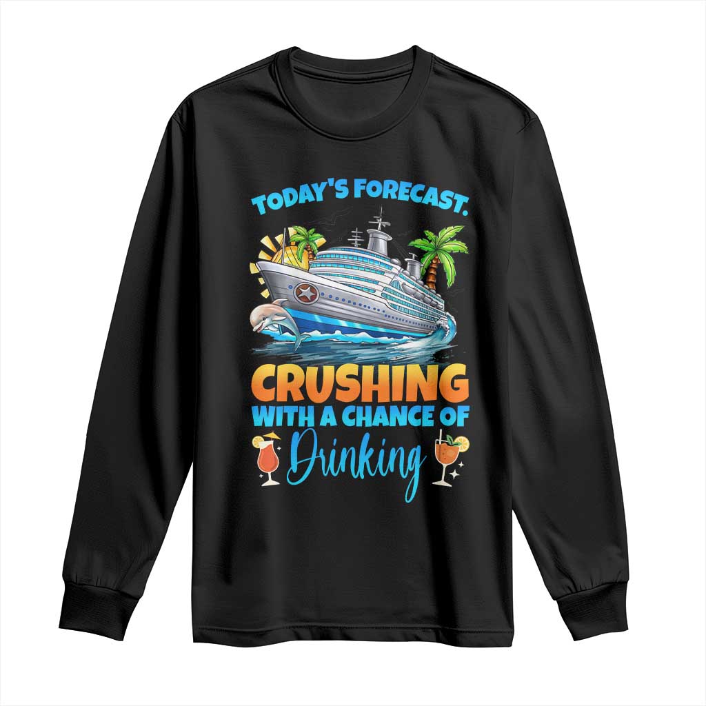 Funny Cruise Vacation Trip Drinking Long Sleeve Shirt Today Is Forecast Cruising With A Chance Of Drinking TS14 Black Print Your Wear