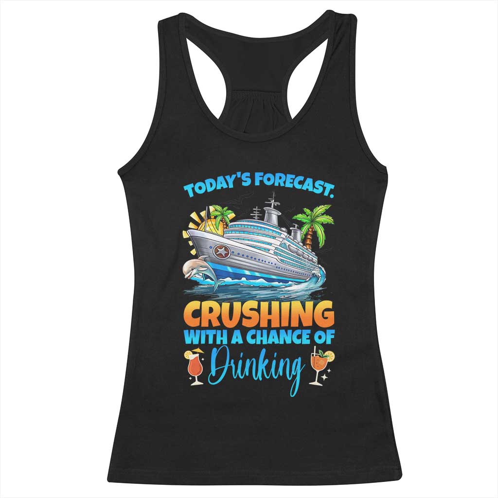 Funny Cruise Vacation Trip Drinking Racerback Tank Top Today Is Forecast Cruising With A Chance Of Drinking TS14 Black Print Your Wear