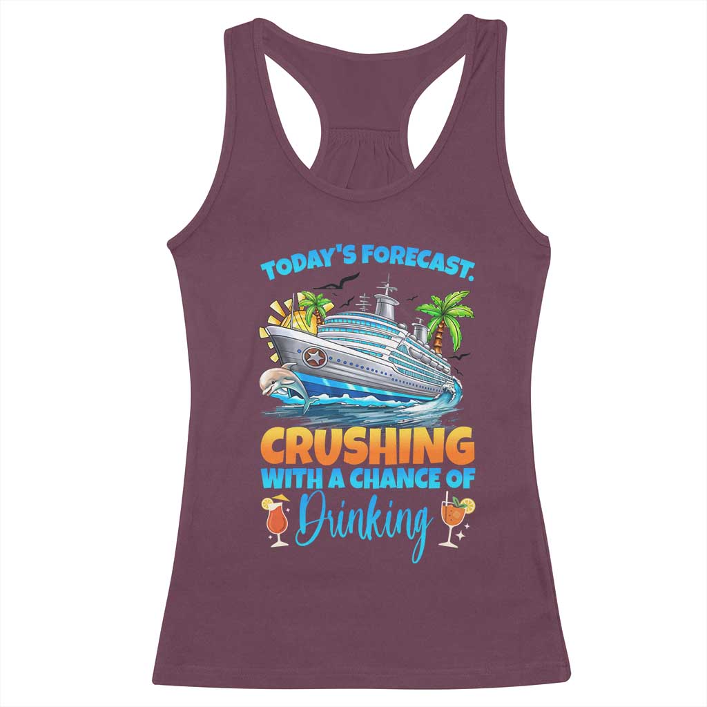 Funny Cruise Vacation Trip Drinking Racerback Tank Top Today Is Forecast Cruising With A Chance Of Drinking TS14 Maroon Print Your Wear