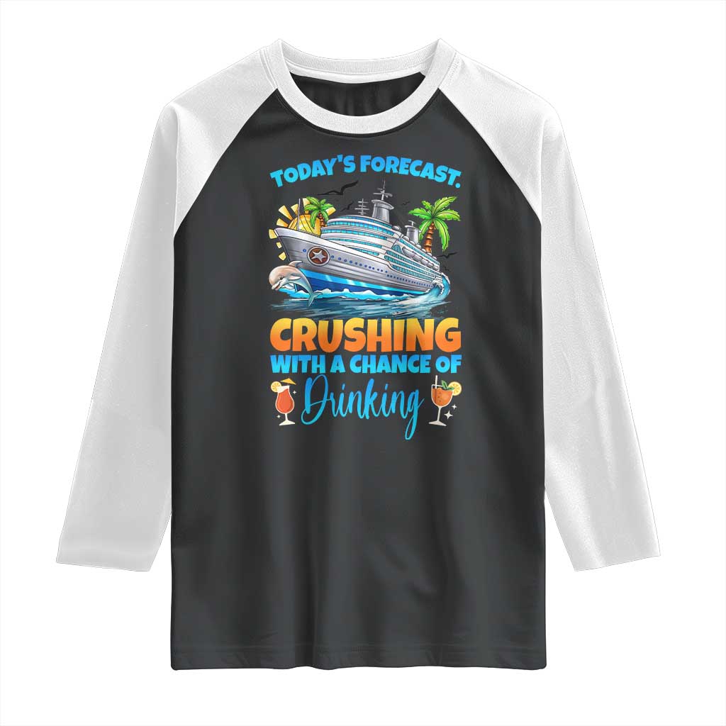 Funny Cruise Vacation Trip Drinking Raglan Shirt Today Is Forecast Cruising With A Chance Of Drinking TS14 Black White Print Your Wear