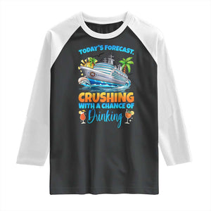 Funny Cruise Vacation Trip Drinking Raglan Shirt Today Is Forecast Cruising With A Chance Of Drinking TS14 Black White Print Your Wear