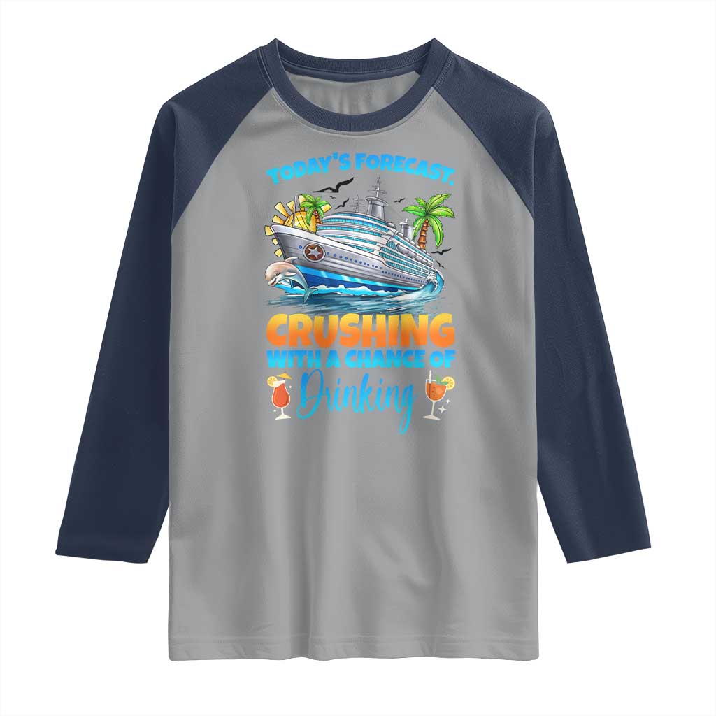 Funny Cruise Vacation Trip Drinking Raglan Shirt Today Is Forecast Cruising With A Chance Of Drinking TS14 Sport Gray Navy Print Your Wear